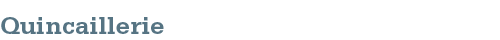 Quincaillerie