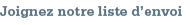 Se joindre à notre bulletin